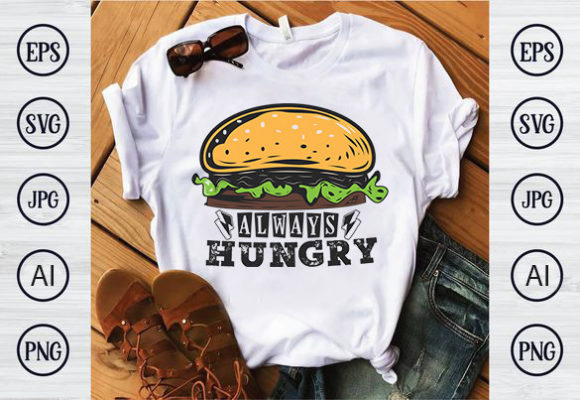 Always Hungry T Shirt Design: Graphics for Sellers