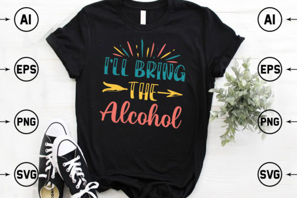 I'll Bring the Alcohol T-Shirt Designs: Bold Graphics